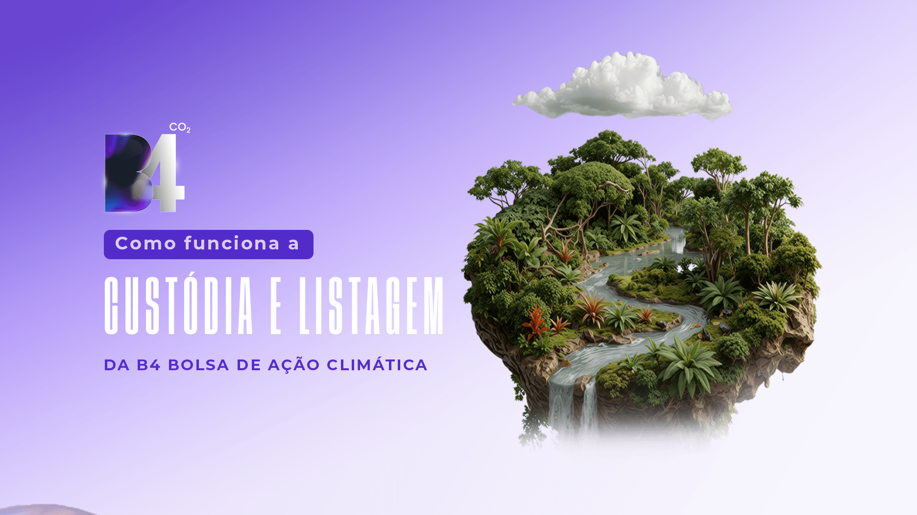 Como Funciona a Custódia e Listagem na B4 Bolsa de Ação Climática